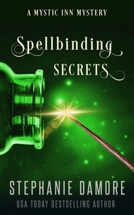 Stephanie Damore - Spellbinding Secrets - Mystic Inn Mystery, #9.