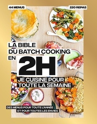 Stéphanie de Turckheim et Camille Petit - La bible du batchcooking - 80 repas faits maison, sans gâchis et avec des produits de saison.