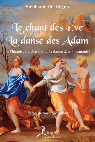 Stéphanie Del Regno - Le chant des Eve, la danse des Adam - Ou l'histoire du chant et de la danse dans l'humanité.