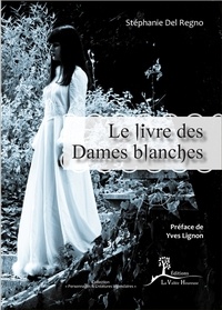 Stéphanie Del Regno - Le livre des dames blanches.