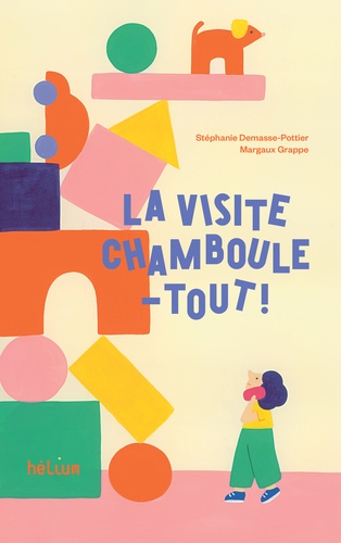 Stéphanie Demasse-Pottier et Margaux Grappe - La visite chamboule-tout !.