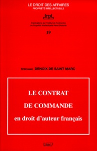 Stéphanie Denoix de Saint Marc - Le contrat de commande en droit d'auteur français.