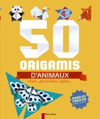 Stéphanie Desbenoît-Charpiot et Raphaël Hadid - 50 origamis d'animaux - Chats, grenouilles, lapins....
