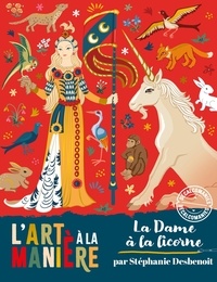 Stéphanie Desbenoît - L'art à la manière de La Dame à la licorne - Avec 1 décor recto verso à compléter, 3 planches de décalcomanies, 1 bâtonnet.