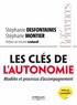 Stéphanie Desfontaines et Stéphane Montier - Les clés de l'autonomie - Modèles et processus d'accompagnement.