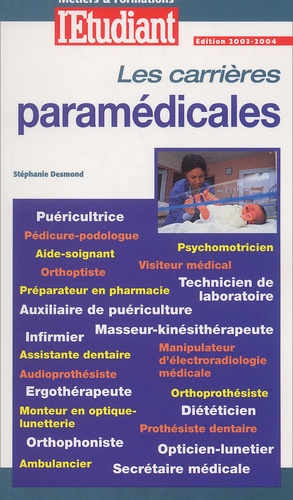 Stéphanie Desmond - Les Carrieres Paramedicales. Edition 2003-2004.