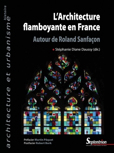 L'architecture flamboyante en France. Autour de Roland Sanfaçon