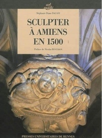 Stéphanie Diane Daussy - Sculpter à Amiens en 1500.