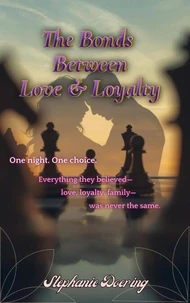 The Bonds Between Love &amp; Loyalty