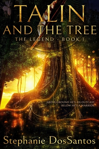  Stephanie DosSantos - Talin and the Tree - The Legend - Talin and the Tree, #1.