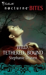 Stephanie Draven - Wild, Tethered, Bound.