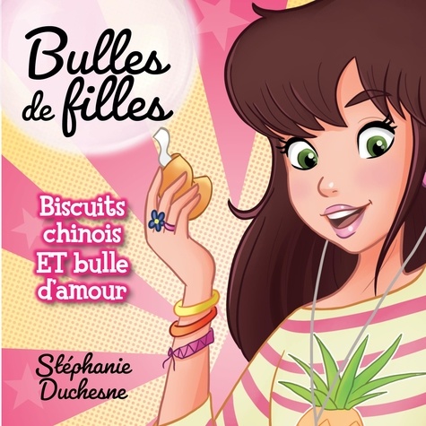 Stéphanie Duchesne et Catherine Brunet - Bulles de filles - Tome 1 - Biscuit chinois et bulle d'amour.