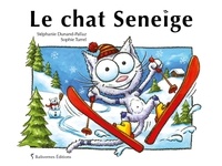 Stéphanie Dunand-Pallaz et Sophie Turrel - Le chat Seneige.