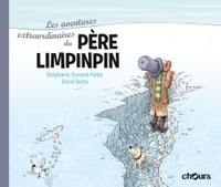 Stéphanie Dunand-Pallaz et David Ratte - Les aventures extraordinaires du père Limpinpin.