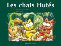 Stéphanie Dunand-Pallaz et Sophie Turrel - Les chats Hutés.