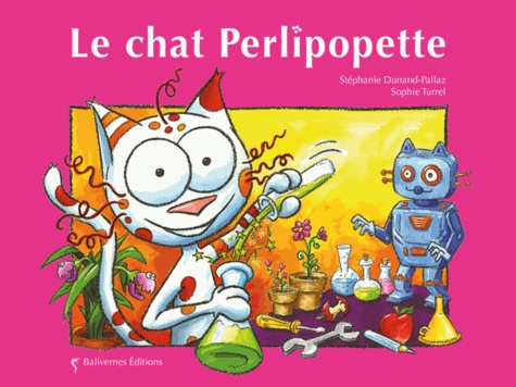 Stéphanie Dunand-Pallaz et Sophie Turrel - Les petits chats  : Le chat Perlipopette.