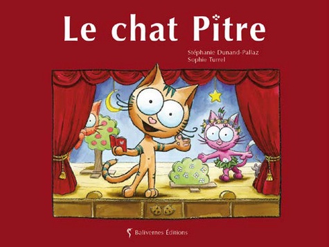 Stéphanie Dunand-Pallaz et Sophie Turrel - Les petits chats  : Le chat Pitre.
