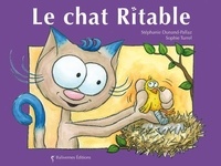 Stéphanie Dunand-Pallaz et Sophie Turrel - Les petits chats  : Le chat Ritable.