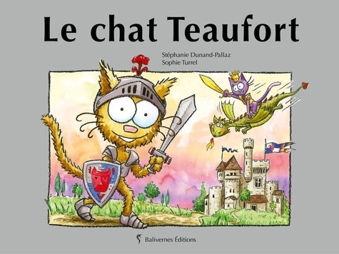 Stéphanie Dunand-Pallaz et Sophie Turrel - Les petits chats  : Le chat Teaufort.