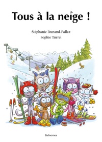 Stéphanie Dunand-Pallaz et Sophie Turrel - Les petits chats  : Tous à la neige !.