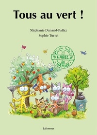 Stéphanie Dunand-Pallaz et Sophie Turrel - Les petits chats  : Tous au vert !.