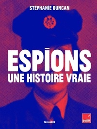 Stéphanie Duncan - Espions - Une histoire vraie.