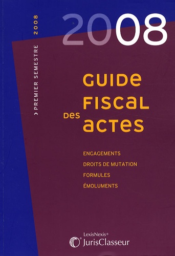 Stéphanie Durteste et Sophie Gonzalez-Moulin - Guide fiscal des actes - Premier semestre 2008.