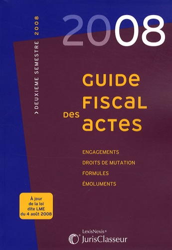 Stéphanie Durteste et Sophie Gonzalez-Moulin - Guide fiscal des actes - Deuxième semestre 2008.