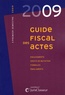 Stéphanie Durteste - Guide fiscal des actes - Premier semestre 2009.