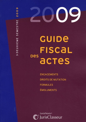 Stéphanie Durteste et Sophie Gonzalez-Moulin - Guide fiscal des actes - Deuxième semestre 2009.