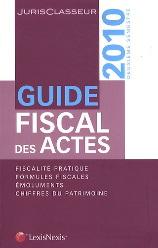 Stéphanie Durteste et Sophie Gonzalez-Moulin - Guide fiscal des actes - Deuxième semestre 2010.