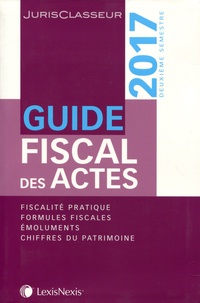 Stéphanie Durteste et Sophie Gonzalez-Moulin - Guide fiscal des actes - Deuxième semestre 2017.