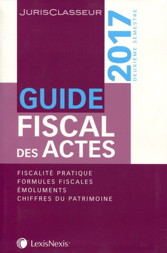 Guide fiscal des actes. Deuxième semestre 2017