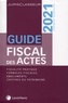 Stéphanie Durteste et Sophie Gonzalez-Moulin - Guide fiscal des actes - Premier semestre 2021.