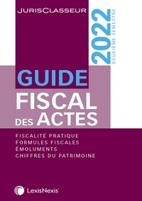 Stéphanie Durteste et Sophie Gonzalez - Guide fiscal des actes - Deuxième semestre.