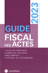 Stéphanie Durteste et Sophie Gonzalez-Moulin - Guide fiscal des actes - Deuxième semestre 2023.