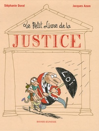 Stéphanie Duval et Jacques Azam - Le Petit Livre de la Justice.