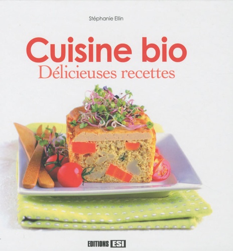 Stéphanie Ellin - Cuisine bio - Délicieuses recettes gourmandes.