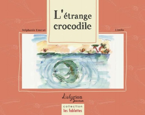 Stéphanie Emerat et  Limilo - L'étrange crocodile.