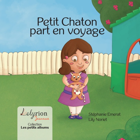 Stéphanie Emerat et Lily Noriet - Petit Chaton part en voyage.