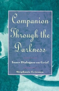 Stephanie Ericsson - Companion Through The Darkness - Inner Dialogues on Grief.