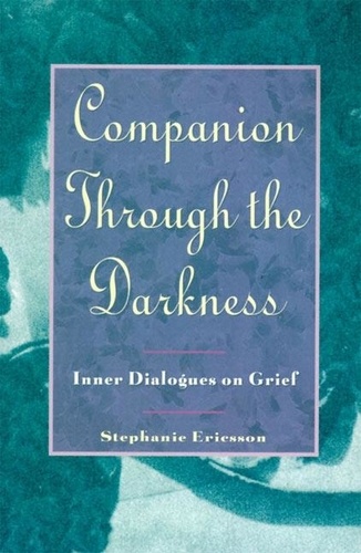Stephanie Ericsson - Companion Through The Darkness - Inner Dialogues on Grief.