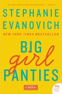 Stephanie Evanovich - Big Girl Panties - A Novel.