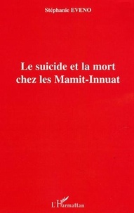 Stéphanie Eveno - Le suicide et la mort chez les mamit-innuat.