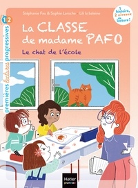 Stéphanie Fau et Sophie Laroche - La classe de Madame Pafo -  Le chat de l'école - CP 6/7 ans.