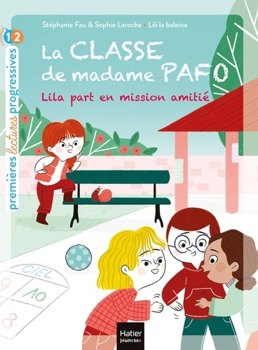 Stéphanie Fau et Sophie Laroche - La classe de Madame Pafo -  Lila part en mission amitié CP 6/7 ans.
