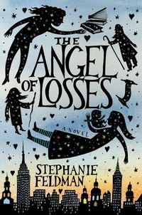 Stephanie Feldman - The Angel of Losses - A Novel.