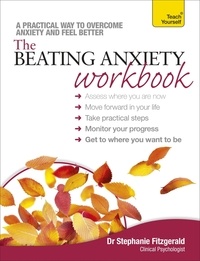 Stephanie Fitzgerald - The Beating Anxiety Workbook: Teach Yourself.
