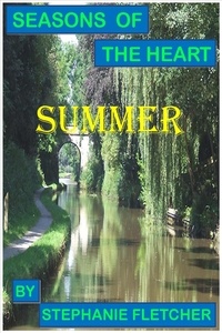  Stephanie Fletcher - Seasons of the Heart - Summer - Novella's and Short Stories, #2.