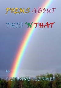  Stephanie Fletcher - This 'N That  - A Poetry Collection - Poetry Anthologies, #3.